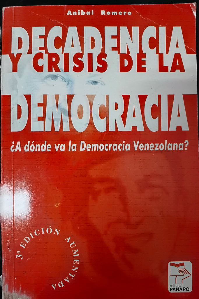 Decadencia y Crisis de la Democracia: A Donde Va La Democracia Venezolana?