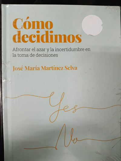 Cómo decidimos : afrontar el azar y la incertidumbre en la toma de decisiones