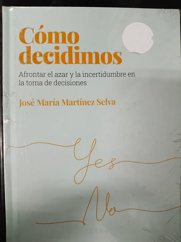 Cómo decidimos : afrontar el azar y la incertidumbre en la toma de decisiones