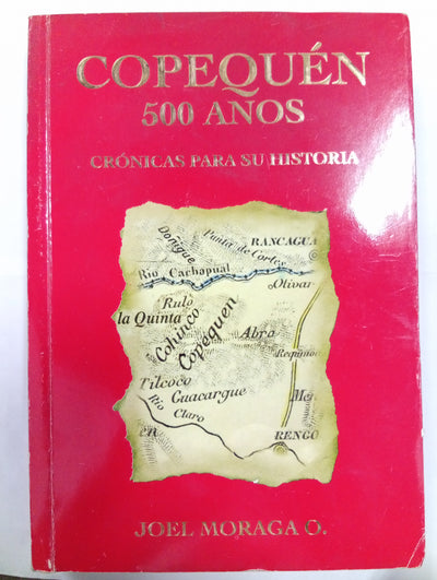 Copequén 500 años. Crónicas para su historia