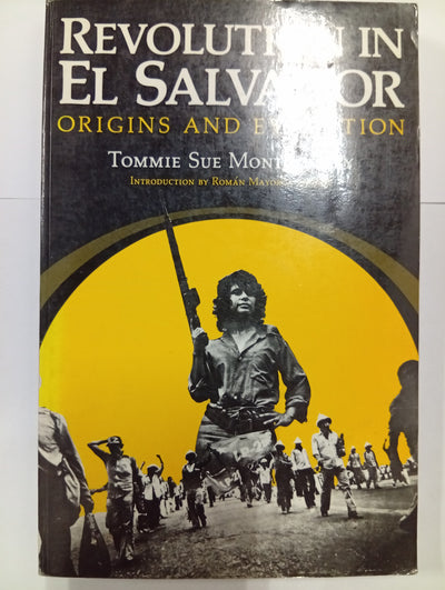 Revolution in El Salvador: Origins and Evolution