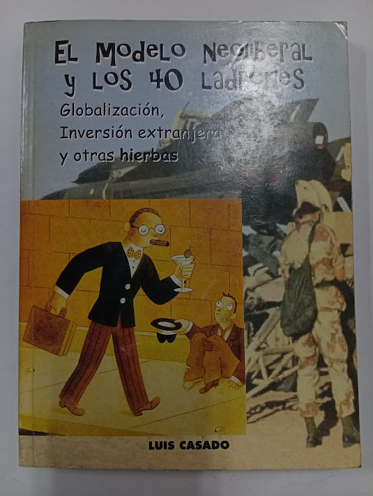 El modelo neoliberal y los 40 ladrones. Globalización, inversión extranjera y otras hierbas