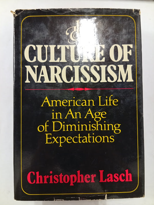 The Culture of Narcissism: American Life in an Age of Diminishing Expectations
