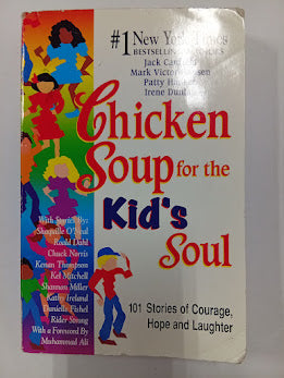 Chicken Soup for the Kid’s Soul: 101 Stories of Courage, Hope and Laughter