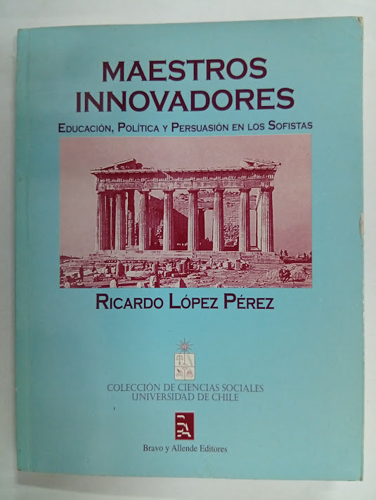 Maestros innovadores: Educación, política y persuasión en los sofistas