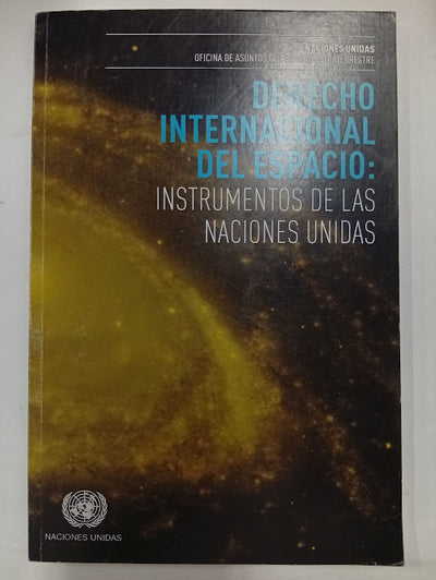 Derecho internacional del espacio: Instrumentos de las Naciones Unidas