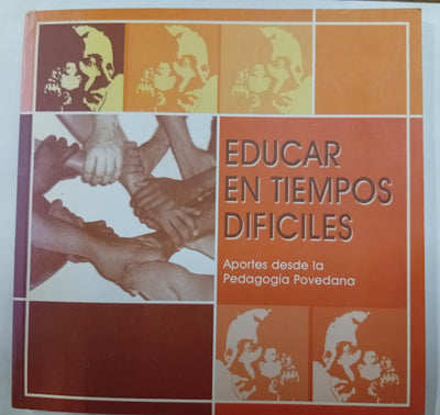 Educar en tiempos difíciles. Aportes desde la Pedagogía Povedana