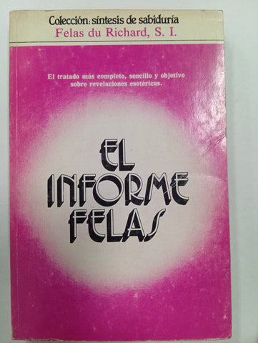 El Informe Felas - El Tratado Mas Completo, Sencillo Y Objetivo Sobre Revelaciones Esotericas