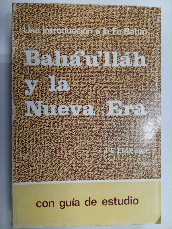Bahá’u’lláh y la Nueva Era: Una introducción a la Fe Bahá’í