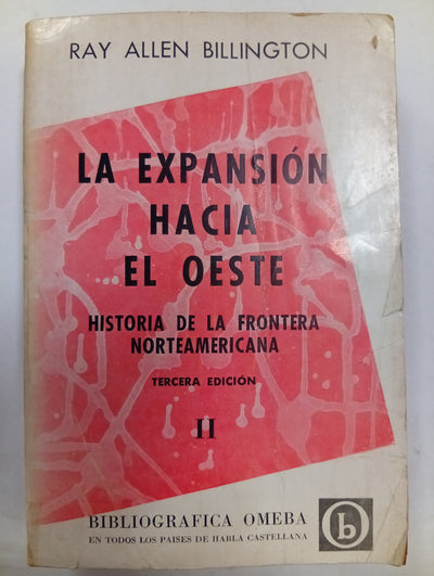 La expansión hacia el oeste: Historia de la frontera norteamericana (Tomo II)