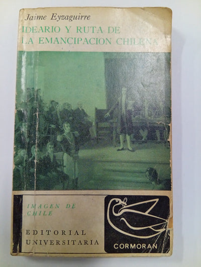 Ideario y ruta de la emancipación chilena