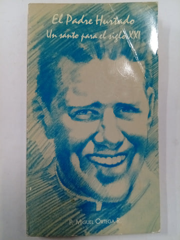 El Padre Hurtado: Un santo para el siglo XXI