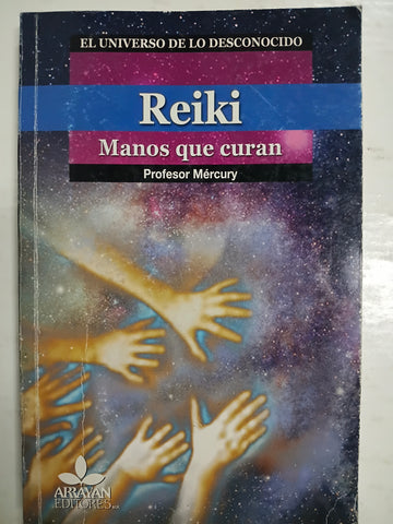 Reiki: manos que curan : la sanación está en tus manos