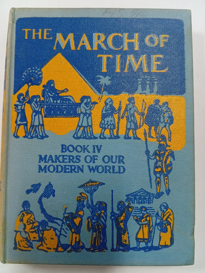 The March of Time: Book IV – Makers of Our Modern World