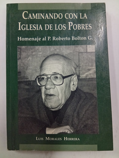 Caminando con la Iglesia de los pobres: Homenaje al P. Roberto Bolton G.