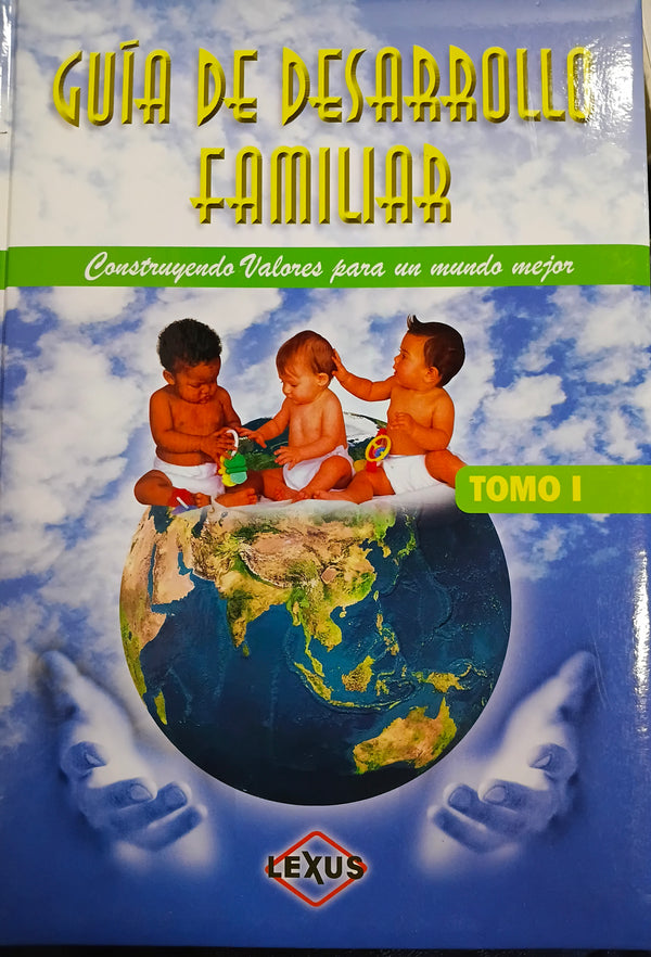 Guia de desarrollo familiar - Construyendo valores para un futuro mejor TOMO I