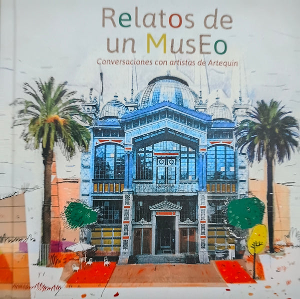 Relatos de museo Conversaciones con artistas de Artequin