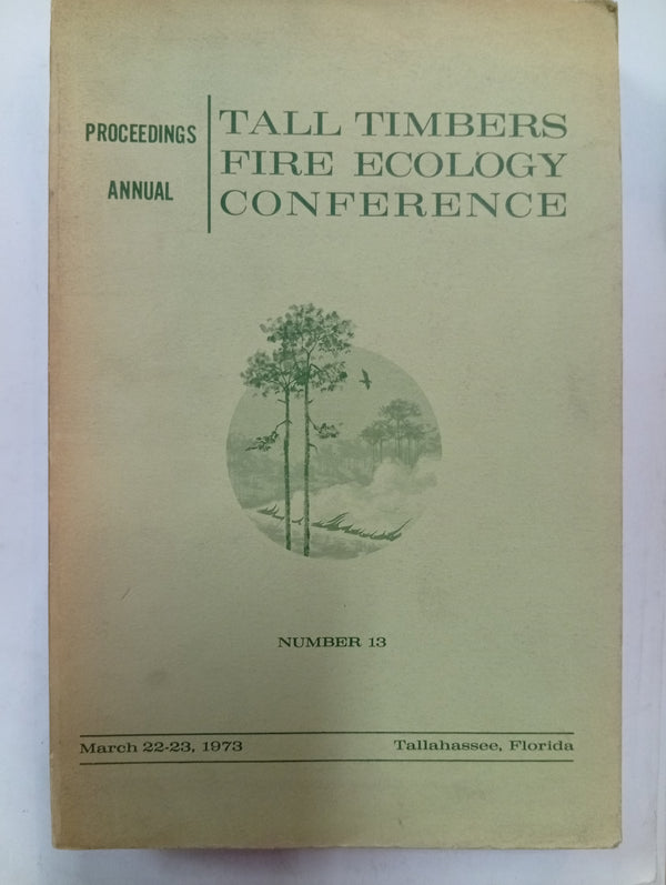 Proceedings Annual Tall Timbers Fire Ecology Conference: Number 13