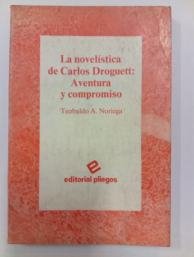 La novelística de Carlos Droguett: Aventura y compromiso