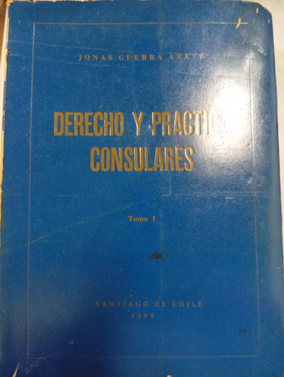 Derecho y Práctica Consulares (Tomo I)
