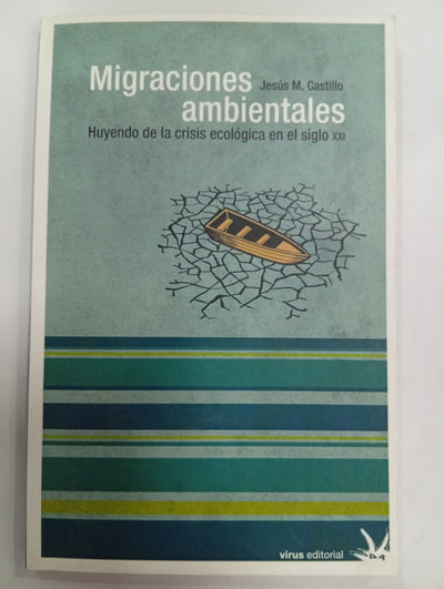 Migraciones ambientales: Huyendo de la crisis ecológica en el siglo XXI