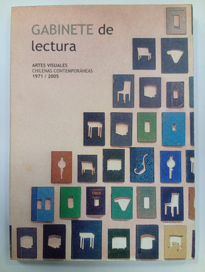 Gabinete de lectura: artes visuales chilenas contemporáneas 1971/2005