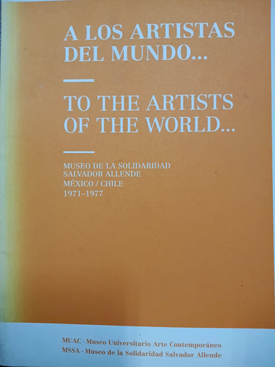 To the Artists of the World: Museo de la Solidaridad Salvador Allende, México/Chile 1971–1977