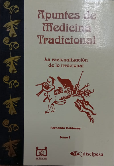 Apuntes de Medicina Tradicional: La racionalización de lo irracional – Tomo I