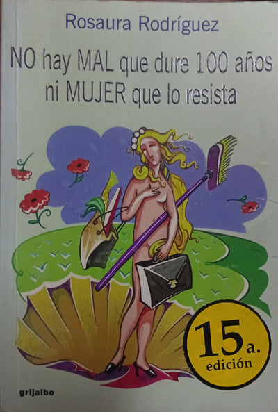 No hay mal que dure 100 años ni mujer que lo resista