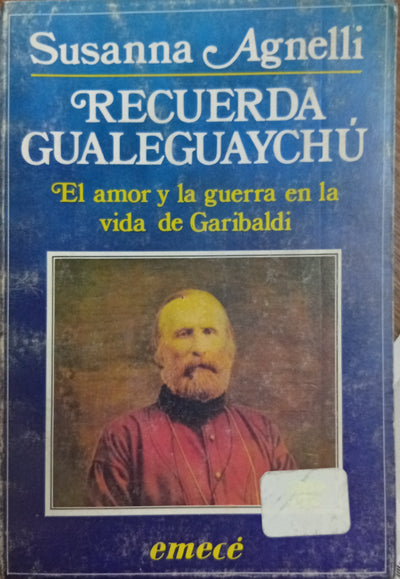 Recuerda Gualeguaychú: El amor y la guerra en la vida de Garibaldi