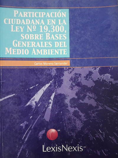 Participación ciudadana en la Ley no. 19,300, sobre bases generales del medio ambiente