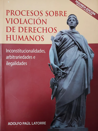 Procesos sobre violación de derechos humanos . inconstitucionalidades, arbitrariedades e ilegalidades