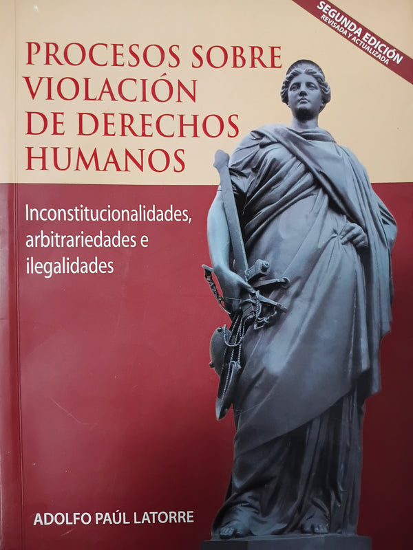 Procesos sobre violación de derechos humanos . inconstitucionalidades, arbitrariedades e ilegalidades