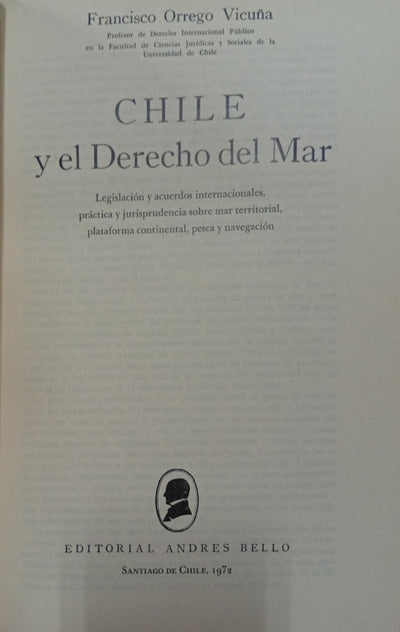 Chile y el Derecho del Mar: Legislación y acuerdos internacionales, práctica y jurisprudencia sobre mar territorial, plataforma continental, pesca y navegación