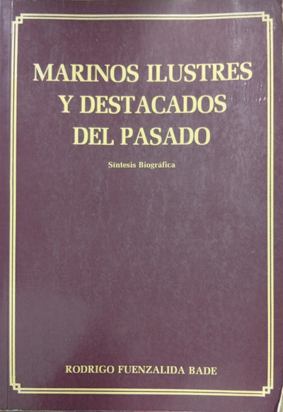 Marinos ilustres y destacados del pasado: Síntesis biográfica