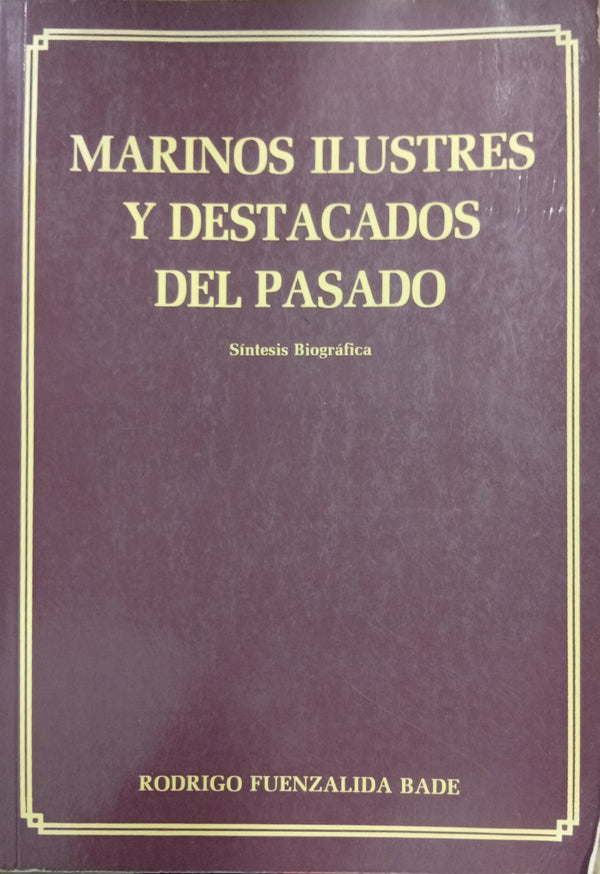 Marinos ilustres y destacados del pasado: Síntesis biográfica