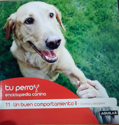 Tu Perro Enciclopedia 11 (Un buen comportamiento II)