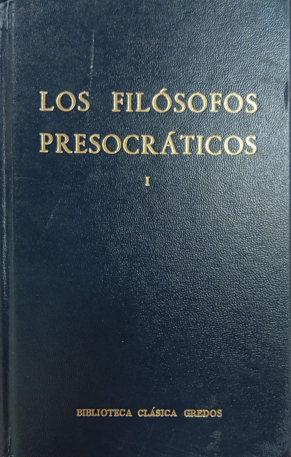 Los Filósofos Presocráticos, Tomo I