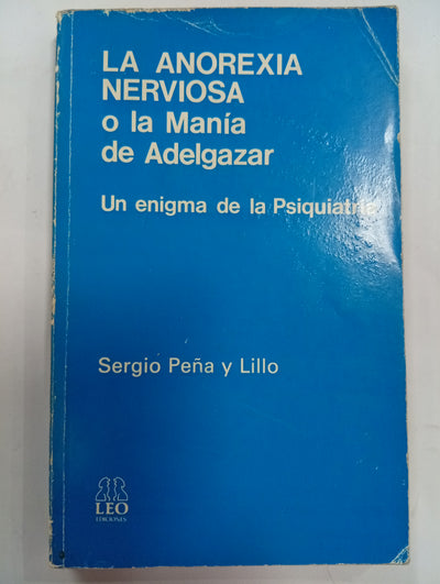 La Anorexia Nerviosa o la Manía de Adelgazar: Un enigma de la Psiquiatría