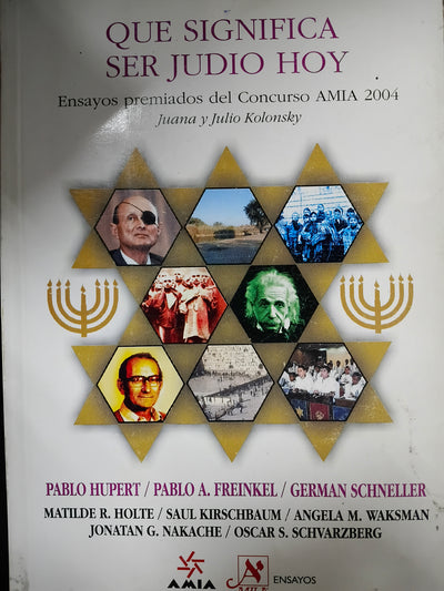 Que Significa Ser Judio Hoy: Ensayos Premiados del Concurso Literario Amia 2004 Juana y Julio Kolonsky