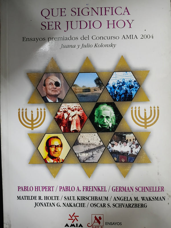 Que Significa Ser Judio Hoy: Ensayos Premiados del Concurso Literario Amia 2004 Juana y Julio Kolonsky
