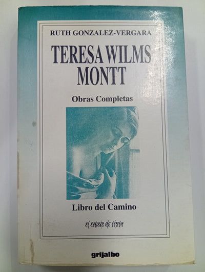 Teresa Wilms Montt: Obras Completas – Libro del Camino