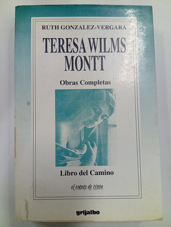 Teresa Wilms Montt: Obras Completas – Libro del Camino