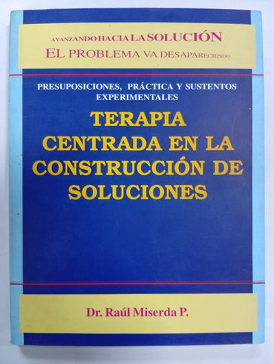 Terapia Centrada en la Construcción de Soluciones: Presuposiciones, Práctica y Sustentos Experimentales