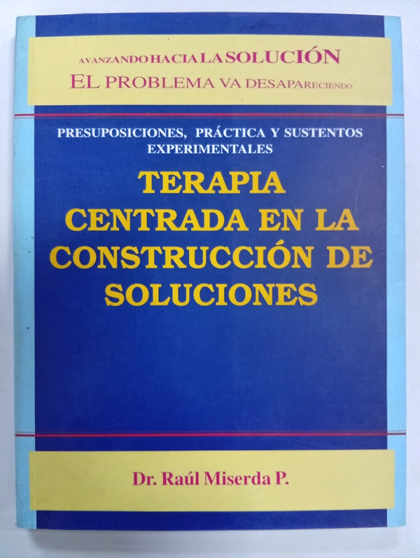 Terapia Centrada en la Construcción de Soluciones: Presuposiciones, Práctica y Sustentos Experimentales
