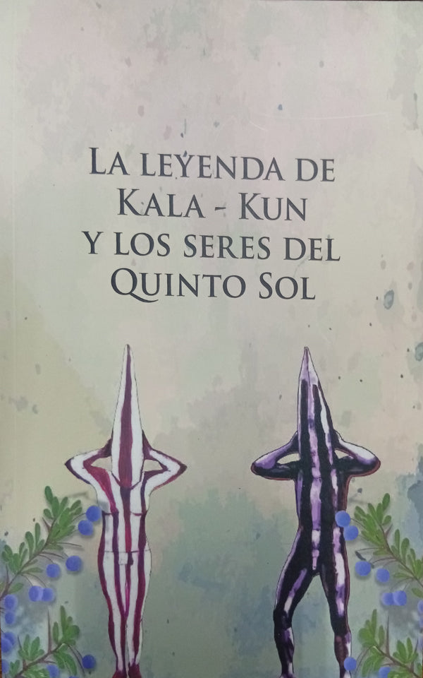 La Leyenda de Kala-Kun y los Seres del Quinto Sol