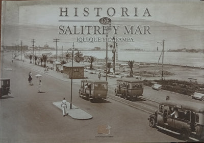 Historia de Salitre y Mar: Iquique y la Pampa