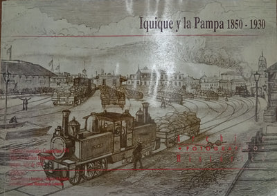 Iquique y la Pampa 1850-1930