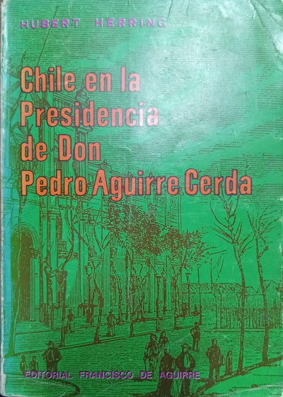 Chile en la Presidencia de Don Pedro Aguirre Cerda