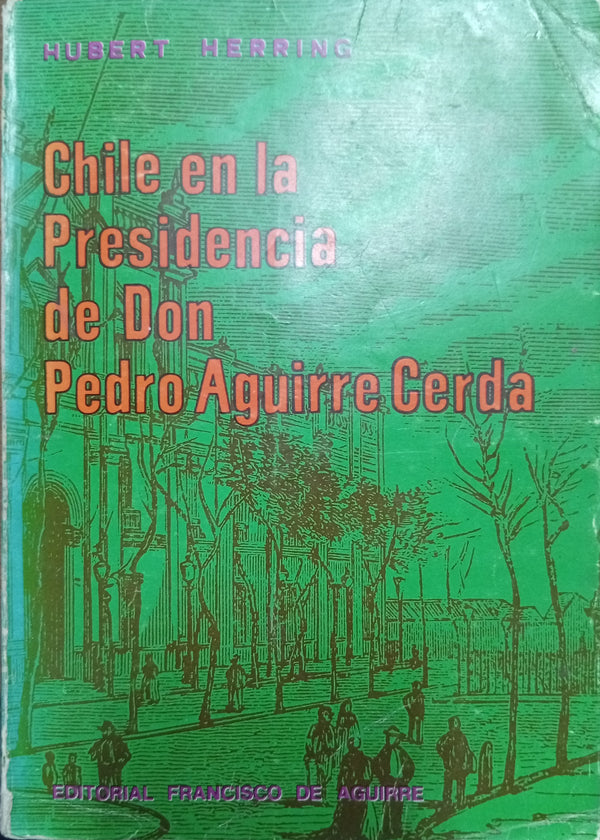 Chile en la Presidencia de Don Pedro Aguirre Cerda